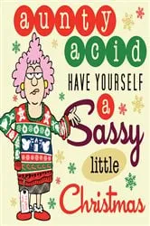 Book cover of Aunty Acid: Have Yourself a Sassy Little Christmas by Ged Backland