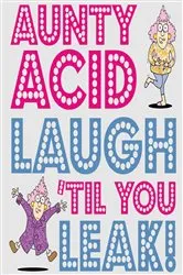 Book cover of Aunty Acid: Laugh 'Til You Leak! by Ged Backland