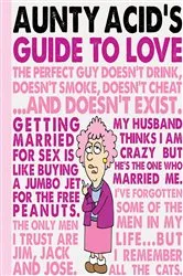 Book cover of Aunty Acid's Guide to Love by Ged Backland