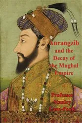 Book cover of Aurangzib And The Decay Of The Mughal Empire by Unknown