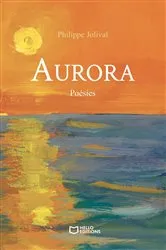 Book cover of Aurora - Poésies by Philippe JOLIVAL