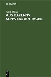 Book cover of Aus Bayerns schwersten Tagen by Ernst Müller
