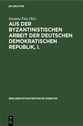 Book cover of Aus der Byzantinistischen Arbeit der Deutschen Demokratischen Republik, I. by Johannes Irmscher