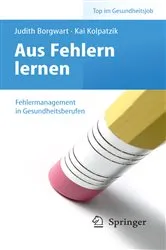 Book cover of Aus Fehlern lernen - Fehlermanagement in Gesundheitsberufen by Judith Borgwart