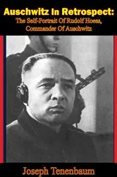 Book cover of Auschwitz In Retrospect: The Self-Portrait Of Rudolf Hoess, Commander Of Auschwitz by Unknown