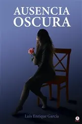 Book cover of Ausencia oscura by Luis Enrique García