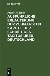 Book cover of Ausführliche Erläuterung der zehn ersten Kapitel der Schrift des Tacitus über Deutschland by Friedrich Rühs