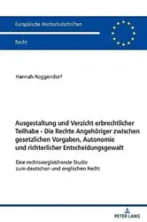Book cover of Ausgestaltung und Verzicht erbrechtlicher Teilhabe - Die Rechte Angehoeriger zwischen gesetzlichen Vorgaben, Autonomie und richterlicher Entscheidungsgewalt by Hannah Roggendorf