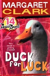 Book cover of Aussie Angels 14: Duck for Luck by Margaret Clark