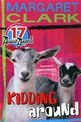 Book cover of Aussie Angels 17: Kidding Around by Margaret Clark
