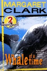 Book cover of Aussie Angels 2: Whale of a Time by Margaret Clark
