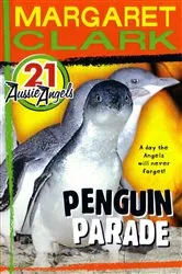 Book cover of Aussie Angels 21: Penguin Parade by Margaret Clark