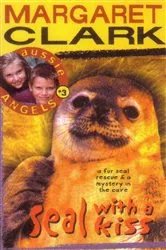 Book cover of Aussie Angels 3: Seal with a Kiss by Margaret Clark