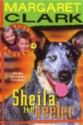 Book cover of Aussie Angels 7: Sheila the Heeler by Margaret Clark