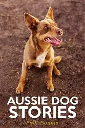 Book cover of Aussie Dog Stories by Paul Bugeja