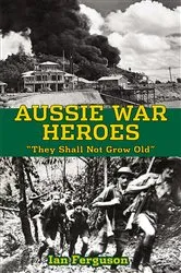 Book cover of Aussie War Heroes by Ian Ferguson