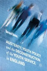 Book cover of Austerity, Youth Policy and the Deconstruction of the Youth Service in England by Bernard Davies