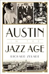 Book cover of Austin in the Jazz Age by Richard Zelade