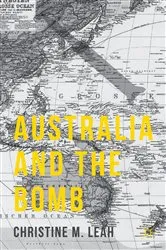 Book cover of Australia and the Bomb by C. Leah