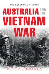 Book cover of Australia and the Vietnam War by Peter Edwards