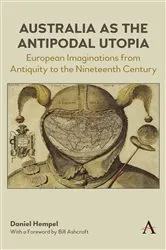 Book cover of Australia as the Antipodal Utopia by Daniel Hempel