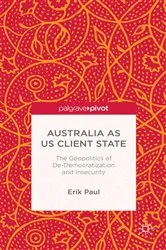 Book cover of Australia as US Client State by E. Paul