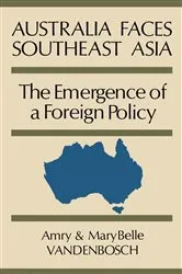Book cover of Australia Faces Southeast Asia by Amry Vandenbosch