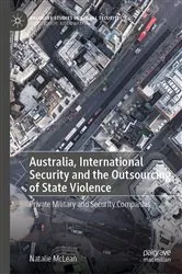 Book cover of Australia, International Security and the Outsourcing of State Violence by Natalie McLean