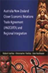Book cover of Australia New Zealand Closer Economic Relations Trade Agreement (ANZCERTA) and Regional Integration by Robert Scollay