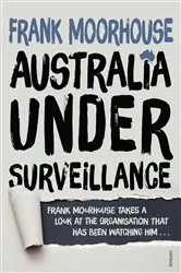 Book cover of Australia Under Surveillance by Frank Moorhouse
