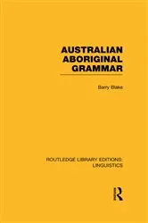 Book cover of Australian Aboriginal Grammar (RLE Linguistics F: World Linguistics) by Barry Blake
