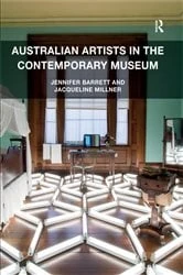 Book cover of Australian Artists in the Contemporary Museum by Jennifer Barrett