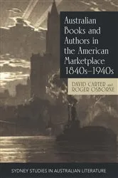 Book cover of Australian Books and Authors in the American Marketplace 1840s-1940s by David Carter