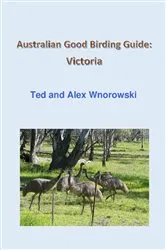Book cover of Australian Good Birding Guide: Victoria by Ted Wnorowski