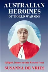 Book cover of Australian Heroines of World War One by Susanna de Vries