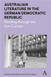 Book cover of Australian Literature in the German Democratic Republic by Nicole Moore