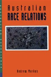 Book cover of Australian Race Relations by Andrew Markus