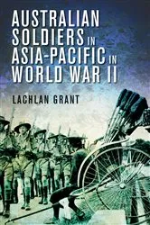Book cover of Australian Soldiers in Asia-Pacific in World War II by Lachlan Grant