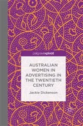 Book cover of Australian Women in Advertising in the Twentieth Century by J. Dickenson