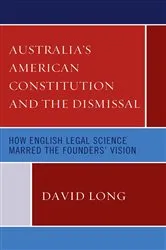 Book cover of Australia’s American Constitution and the Dismissal by Unknown