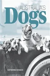 Book cover of Australia's Dogs by Katherine Kovacic