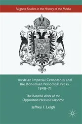Book cover of Austrian Imperial Censorship and the Bohemian Periodical Press, 1848–71 by Jeffrey T. Leigh