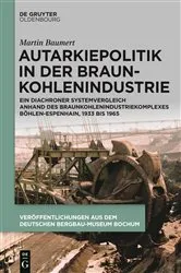 Book cover of Autarkiepolitik in der Braunkohlenindustrie by Martin Baumert