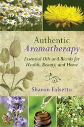 Book cover of Authentic Aromatherapy by Sharon Falsetto