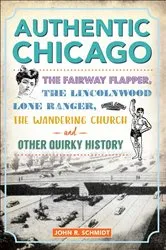 Book cover of Authentic Chicago by John R. Schmidt