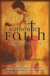 Book cover of Authentic Faith by Gary Thomas