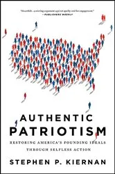 Book cover of Authentic Patriotism by Stephen P. Kiernan