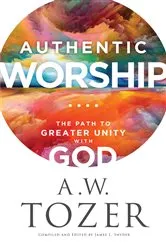 Book cover of Authentic Worship by A.W. Tozer