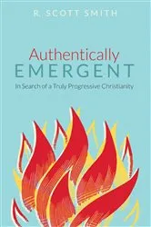 Book cover of Authentically Emergent by R. Scott Smith