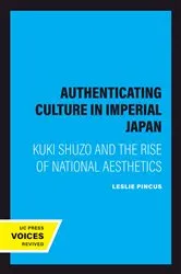 Book cover of Authenticating Culture in Imperial Japan by Leslie Pincus